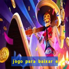 jogo para baixar e ganhar dinheiro